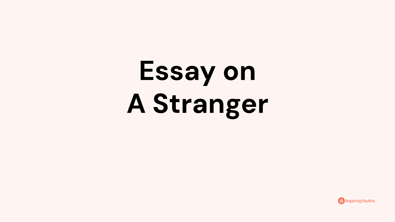 essay about the stranger in my life