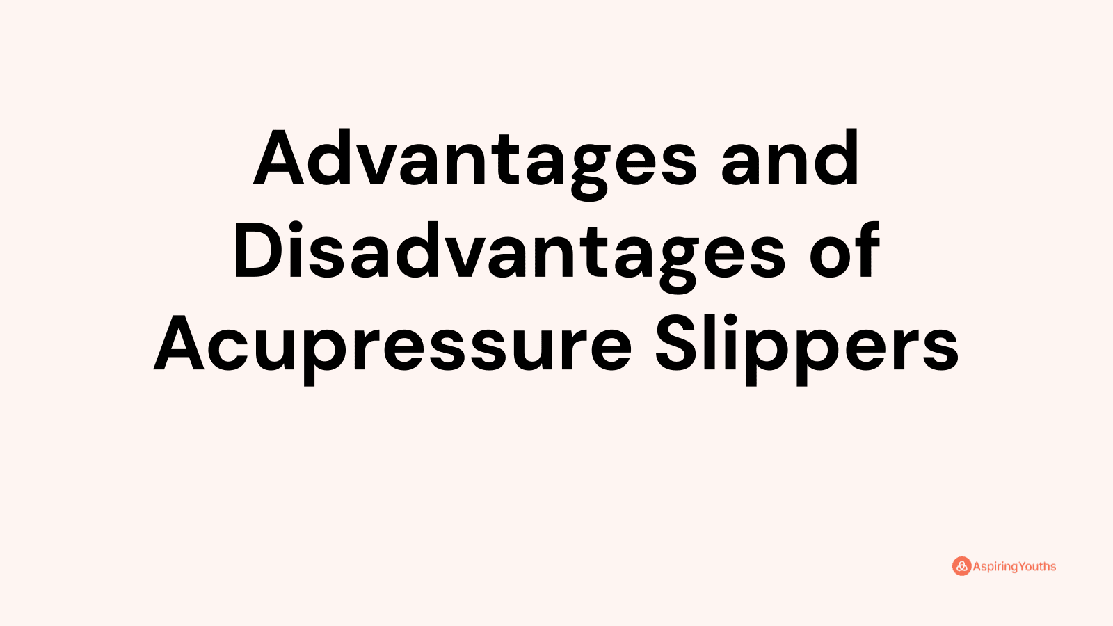 Advantages and disadvantages of Acupressure Slippers