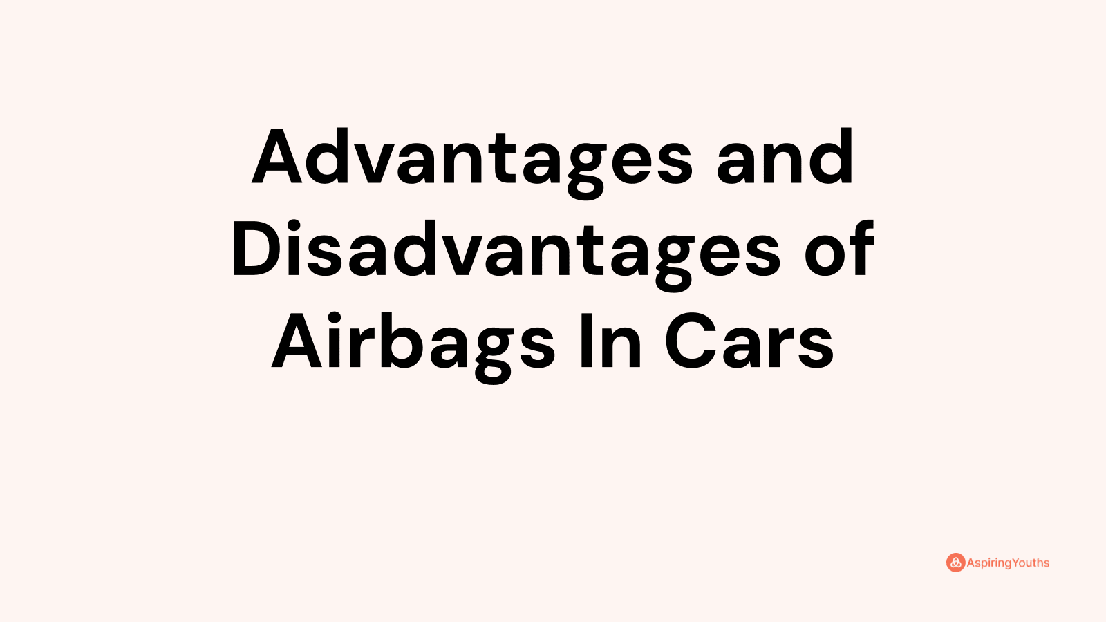 Advantages and disadvantages of Airbags In Cars