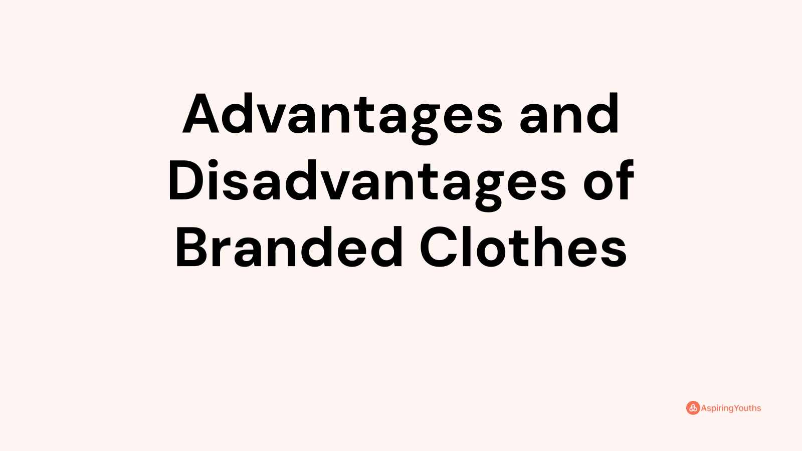 Advantages and disadvantages of Branded Clothes