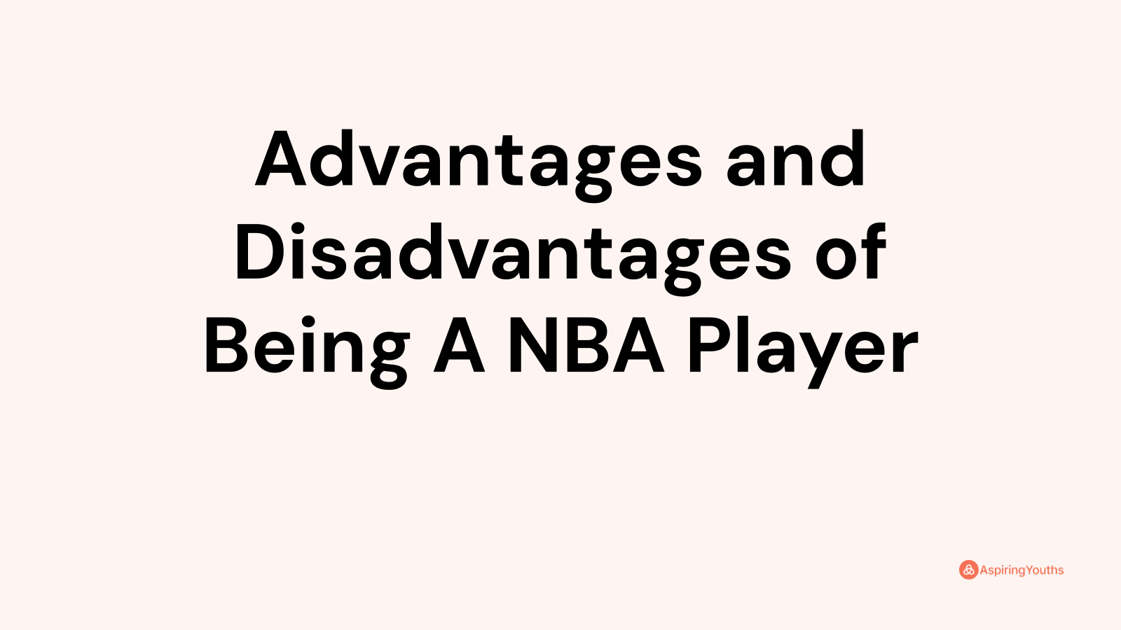 Advantages and disadvantages of Being A NBA Player