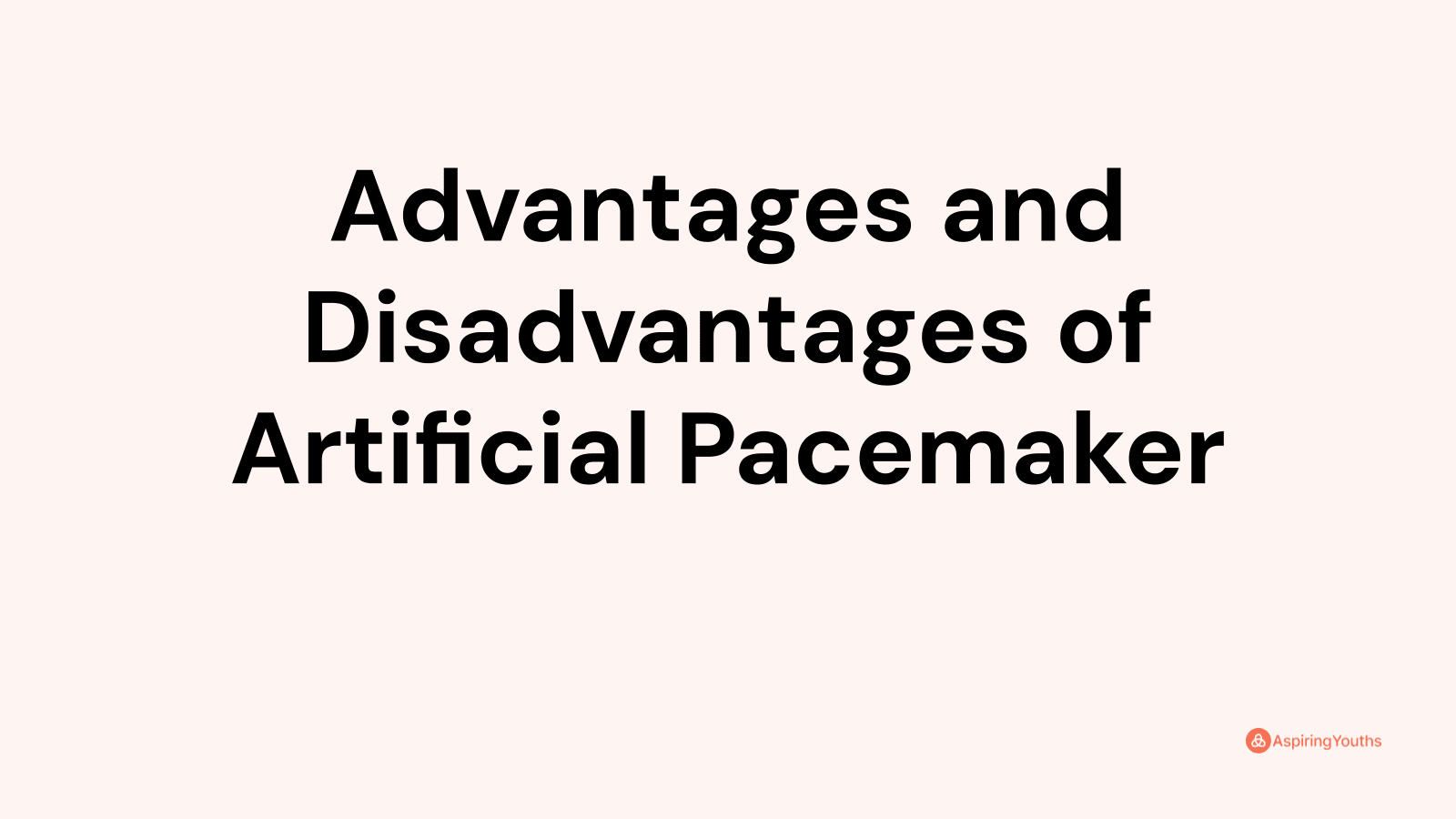 Advantages and disadvantages of Artificial Pacemaker