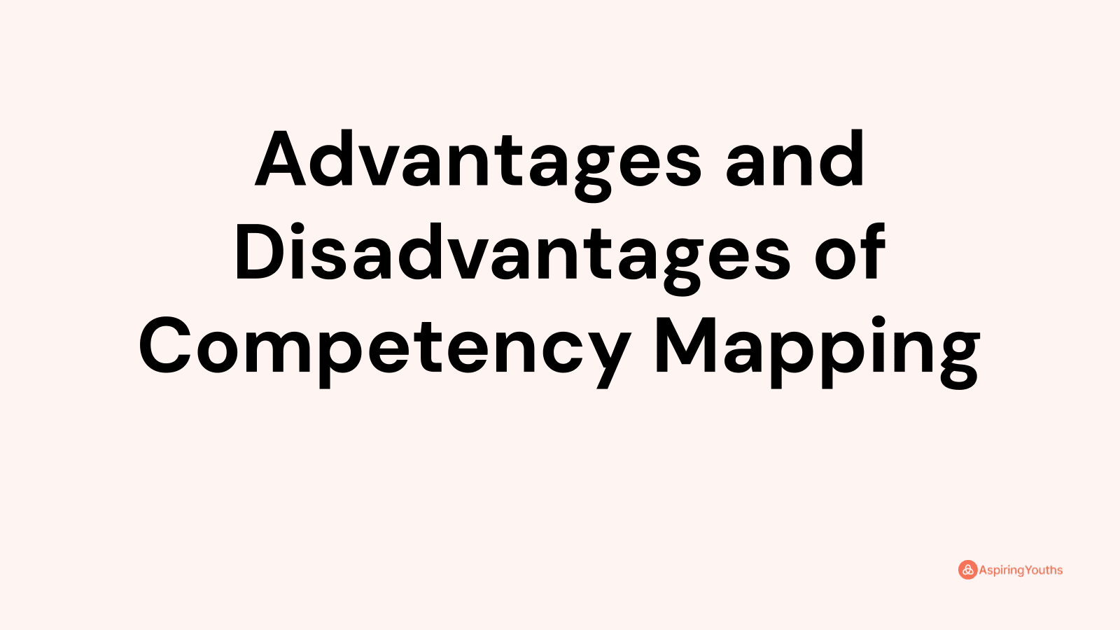 Advantages and disadvantages of Competency Mapping