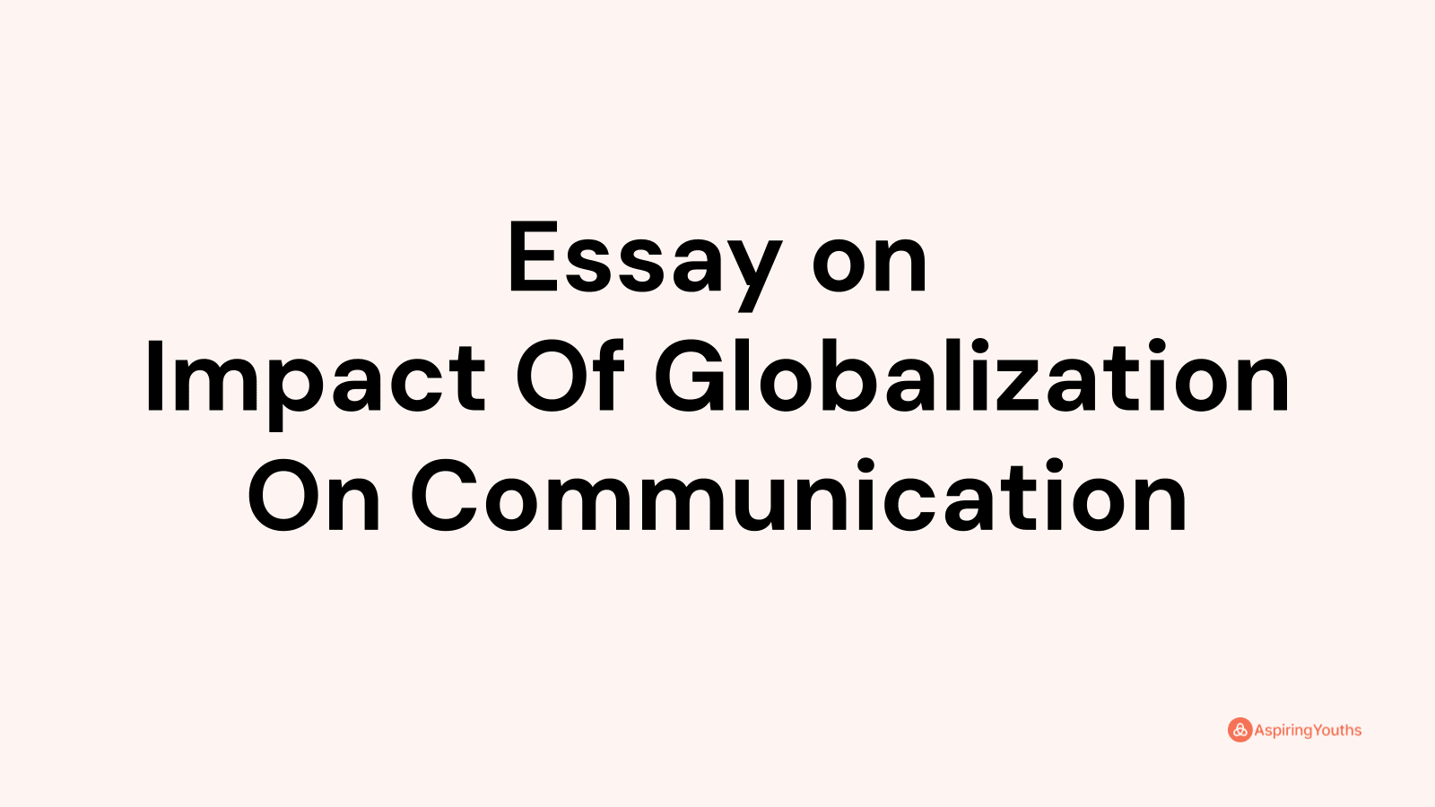 impact of globalization on communication essay brainly