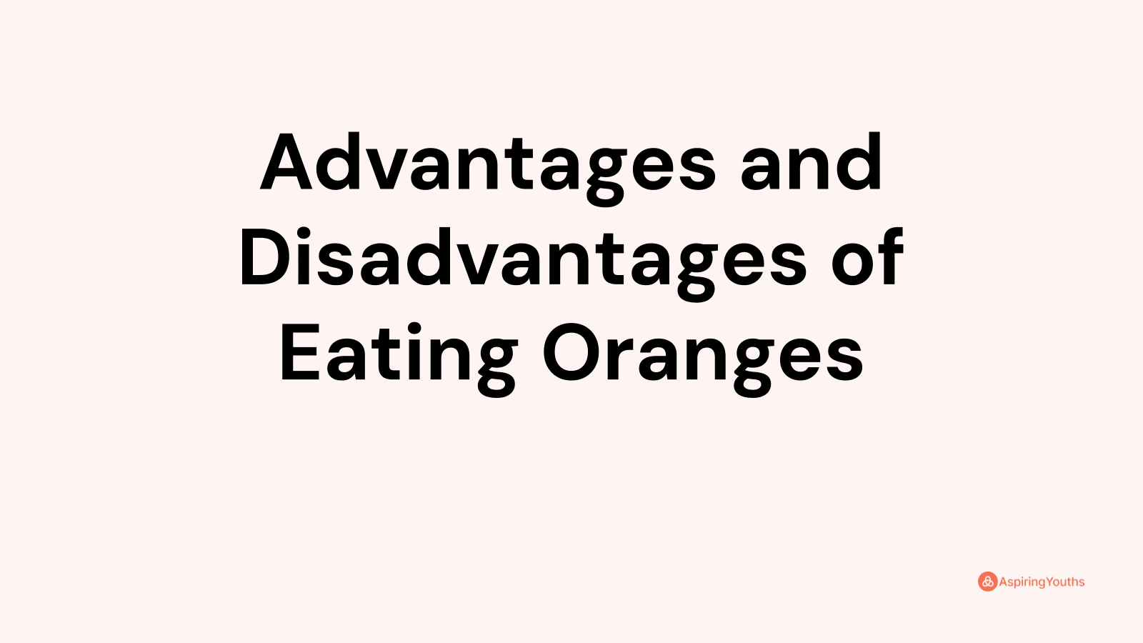 Advantages and disadvantages of Eating Oranges
