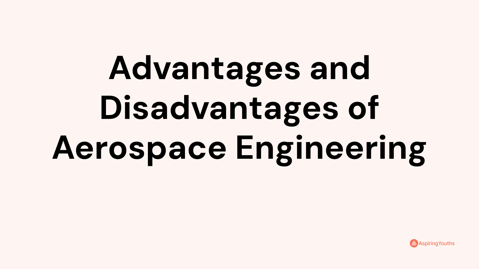 Advantages and disadvantages of Aerospace Engineering