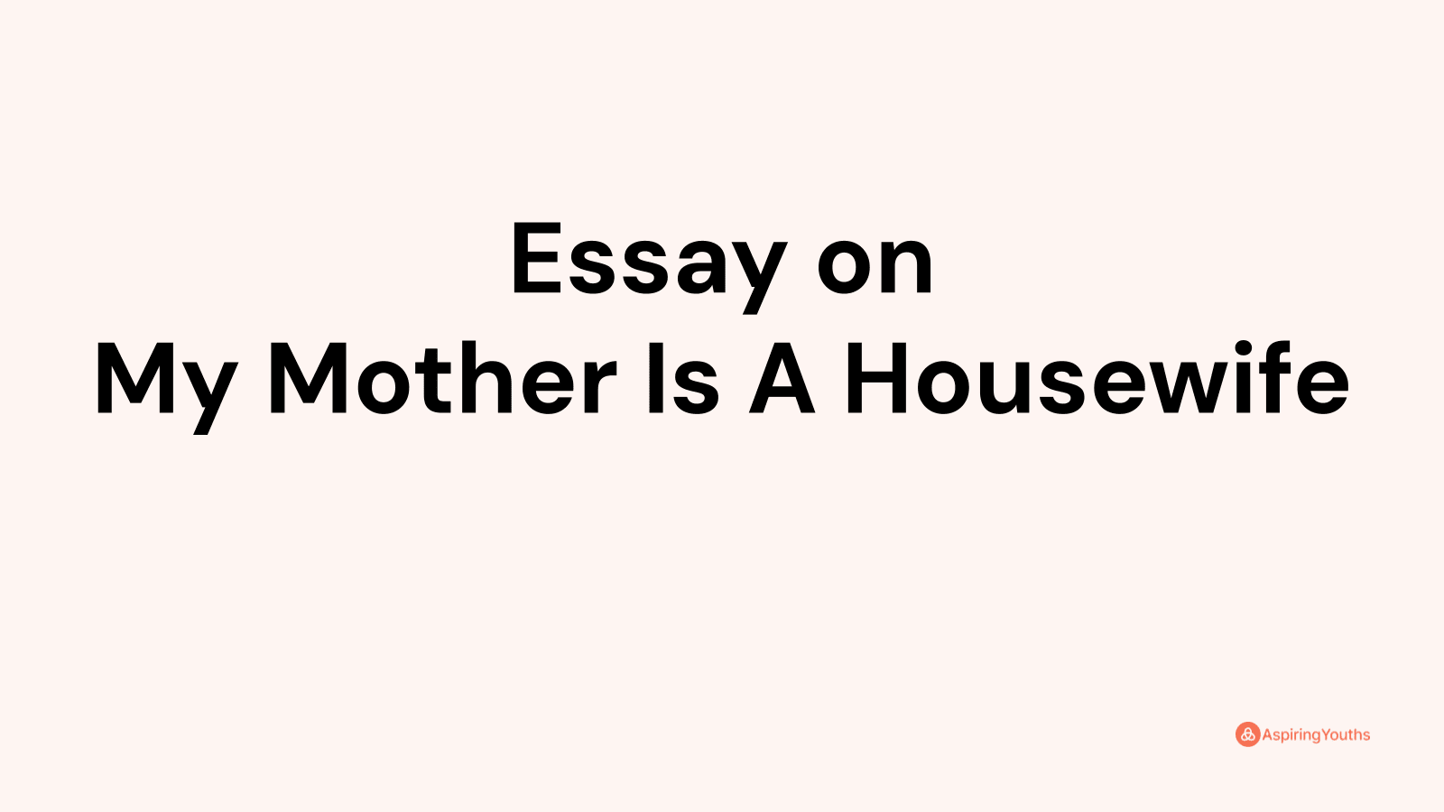 my mother housewife essay