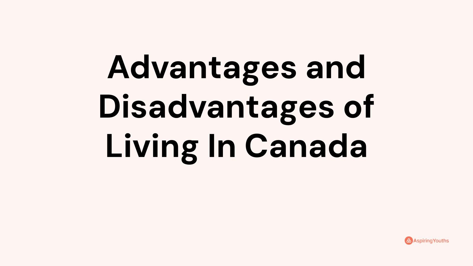 Advantages and disadvantages of Living In Canada