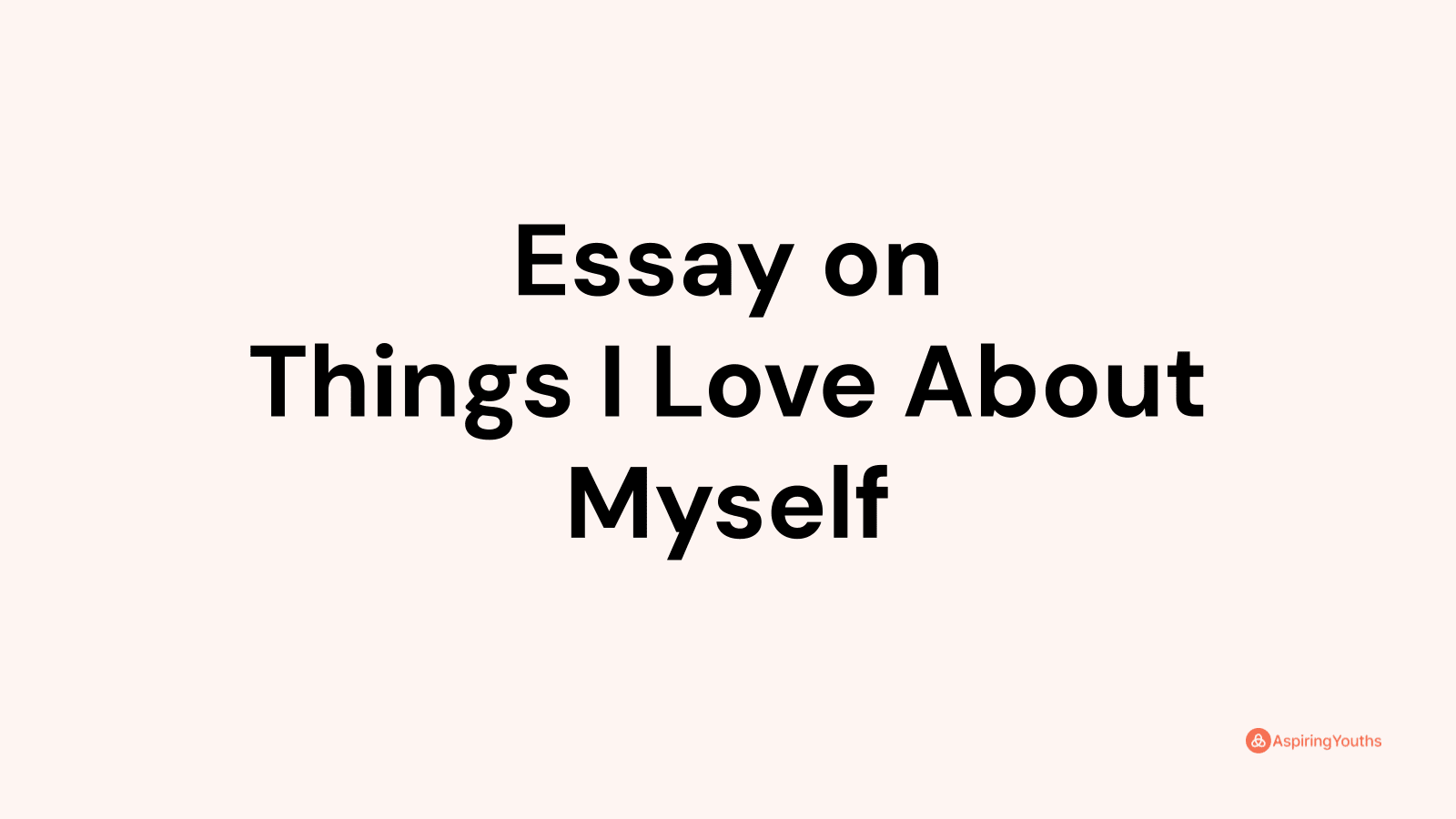 essay-on-things-i-love-about-myself