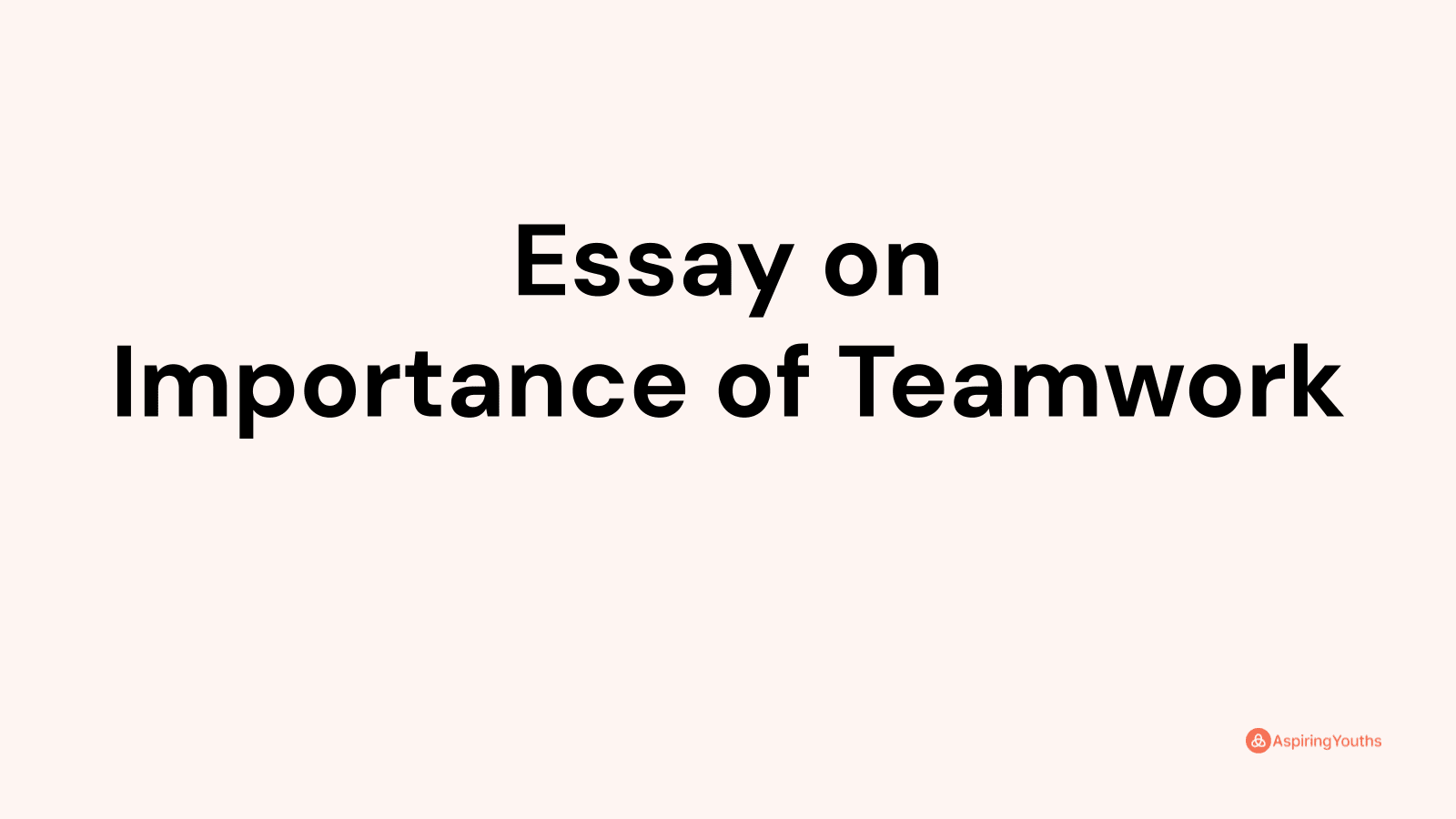 Essay on Importance of Teamwork