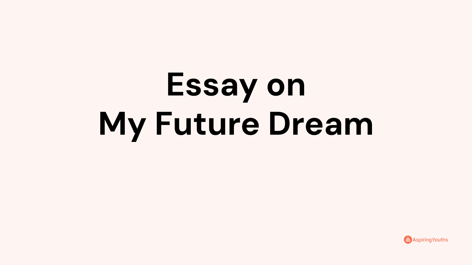 my future dream essay 400 words