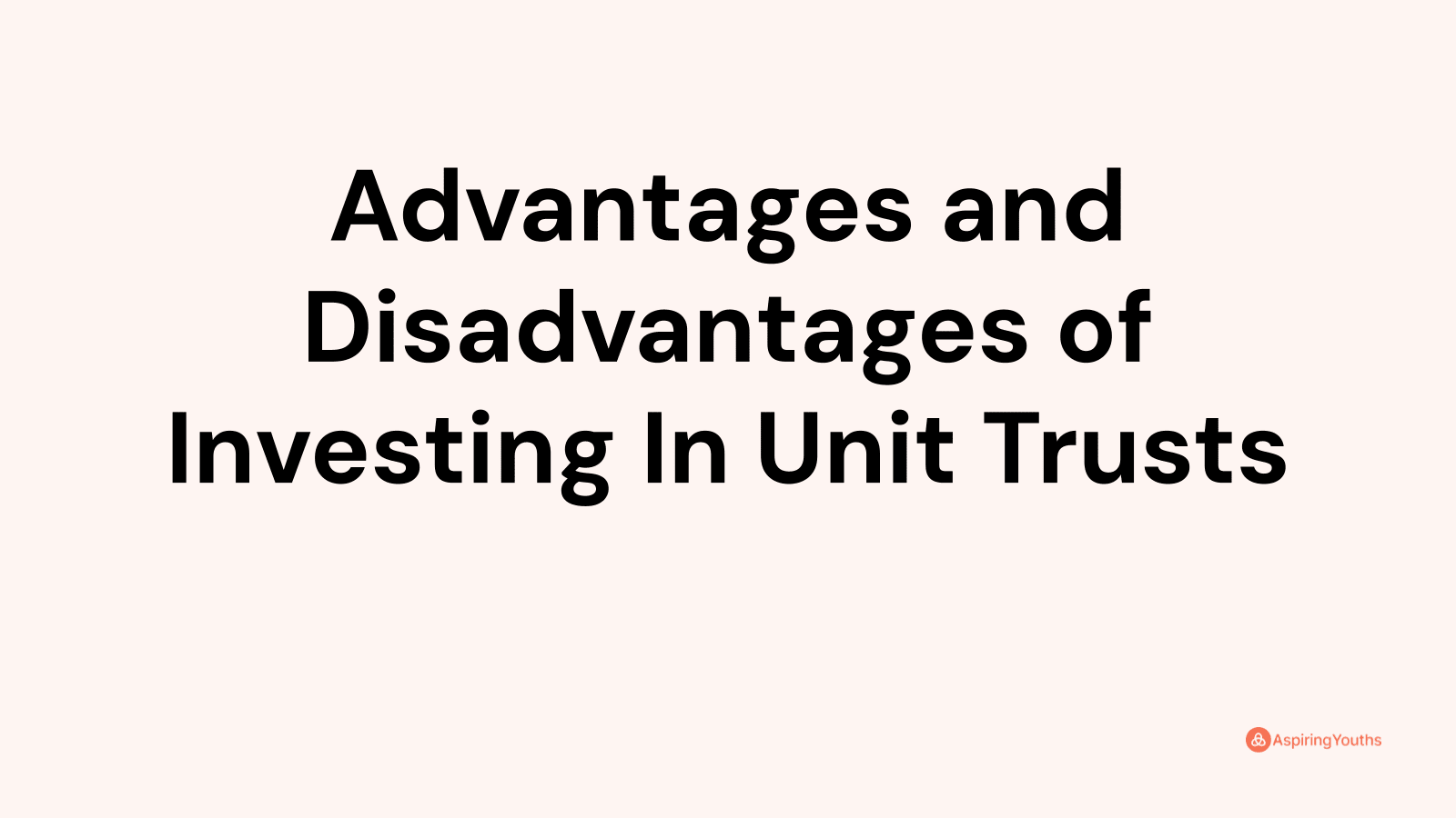 Advantages and disadvantages of Investing In Unit Trusts
