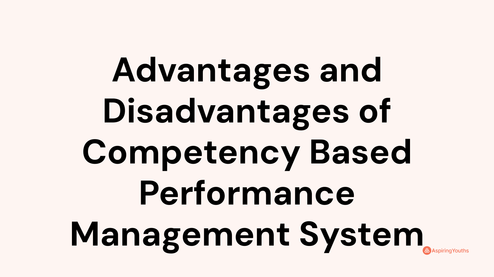 Advantages and disadvantages of Competency Based Performance Management System