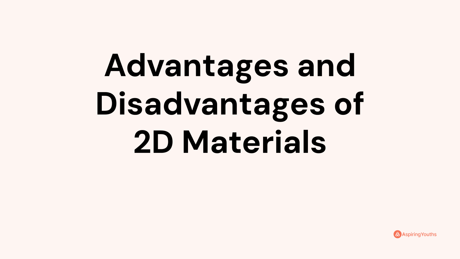 Advantages and disadvantages of 2D Materials