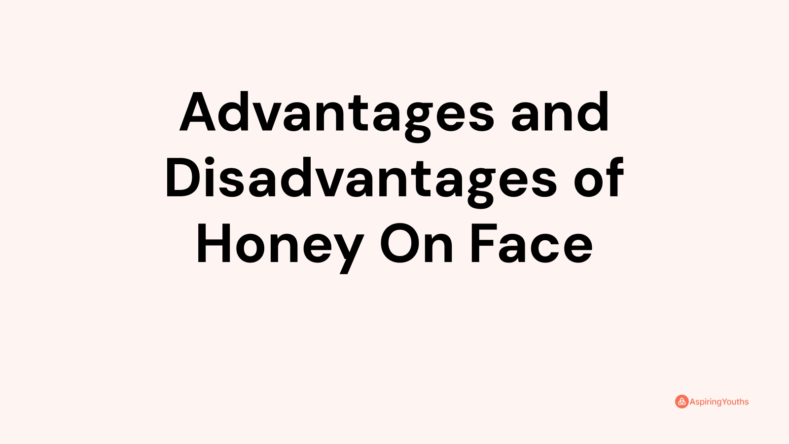 Advantages and Disadvantages of Honey On Face