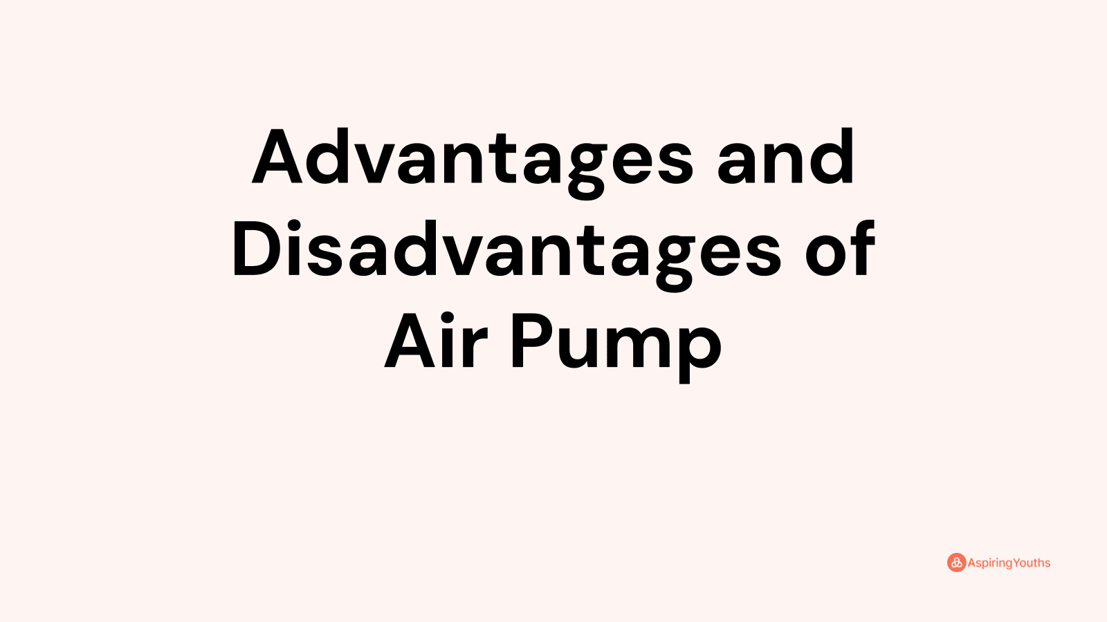 Advantages and disadvantages of Air Pump