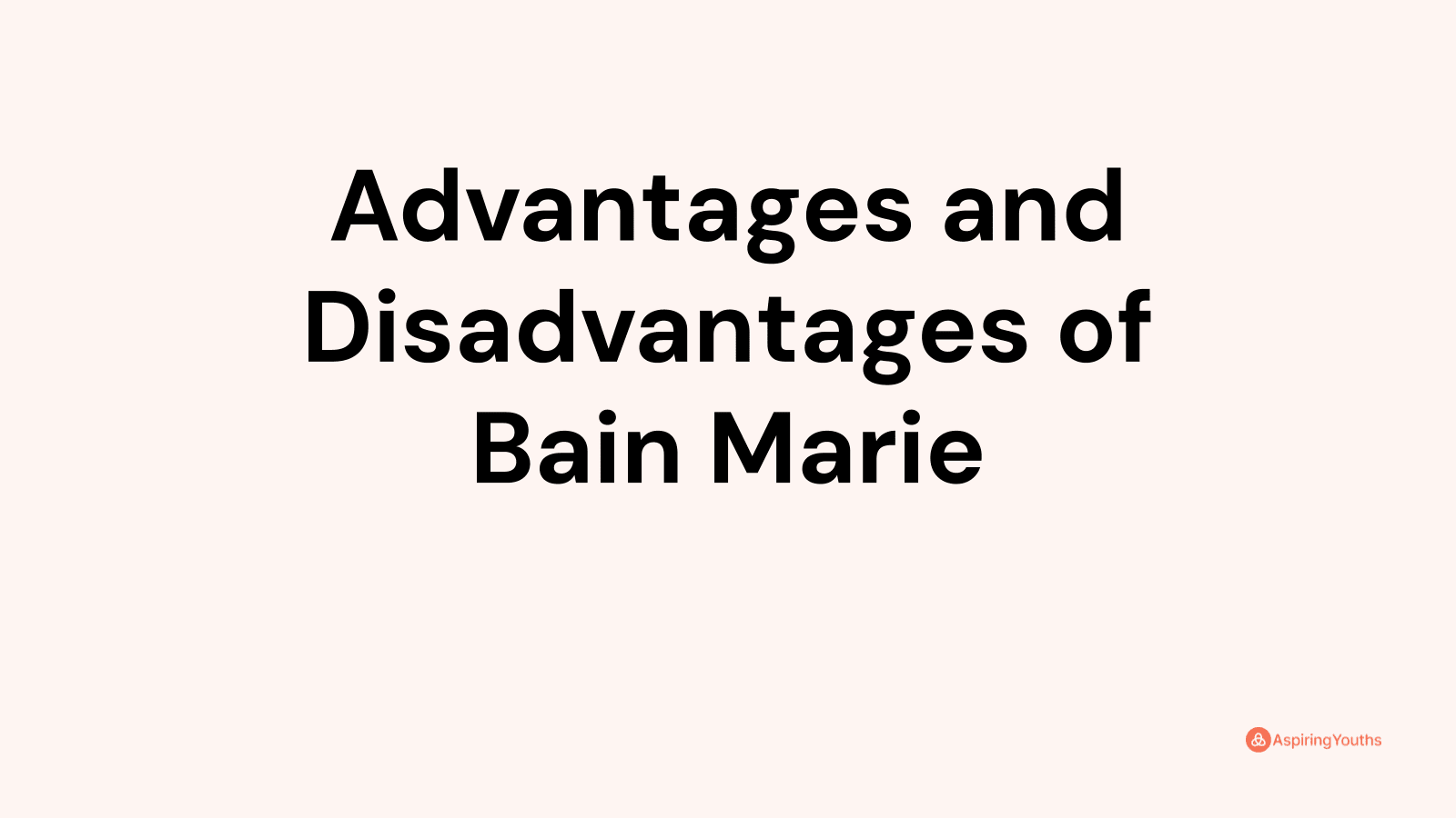 Advantages and disadvantages of Bain Marie