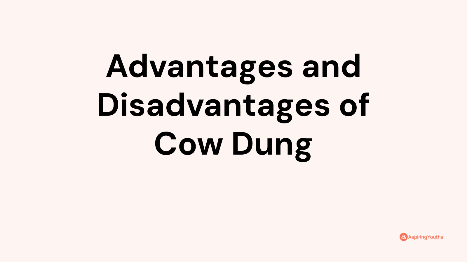 Advantages and disadvantages of Cow Dung