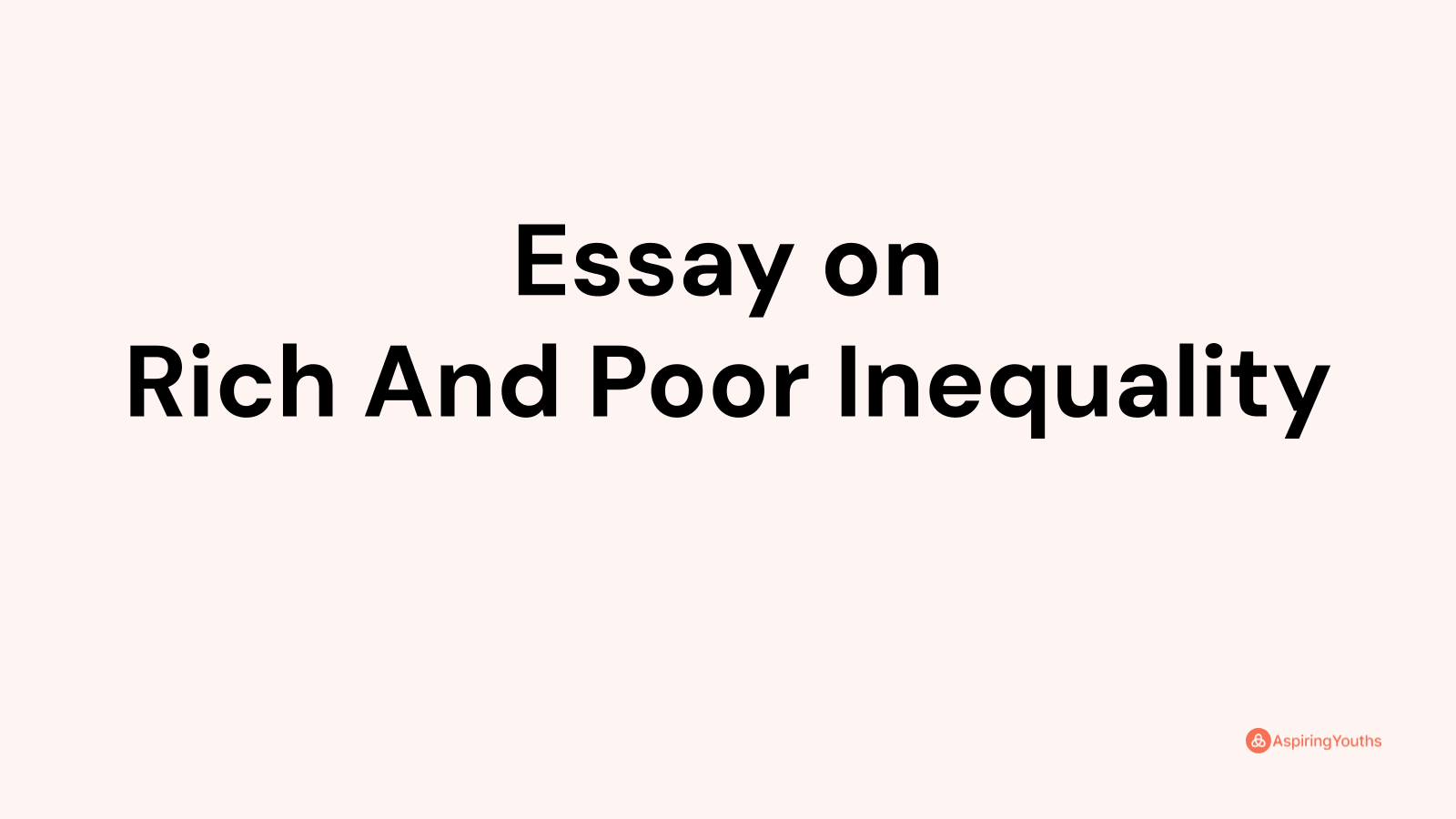 rich and poor inequality essay brainly