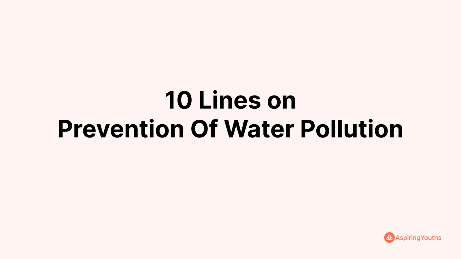 Write 10 Lines on Prevention Of Water Pollution