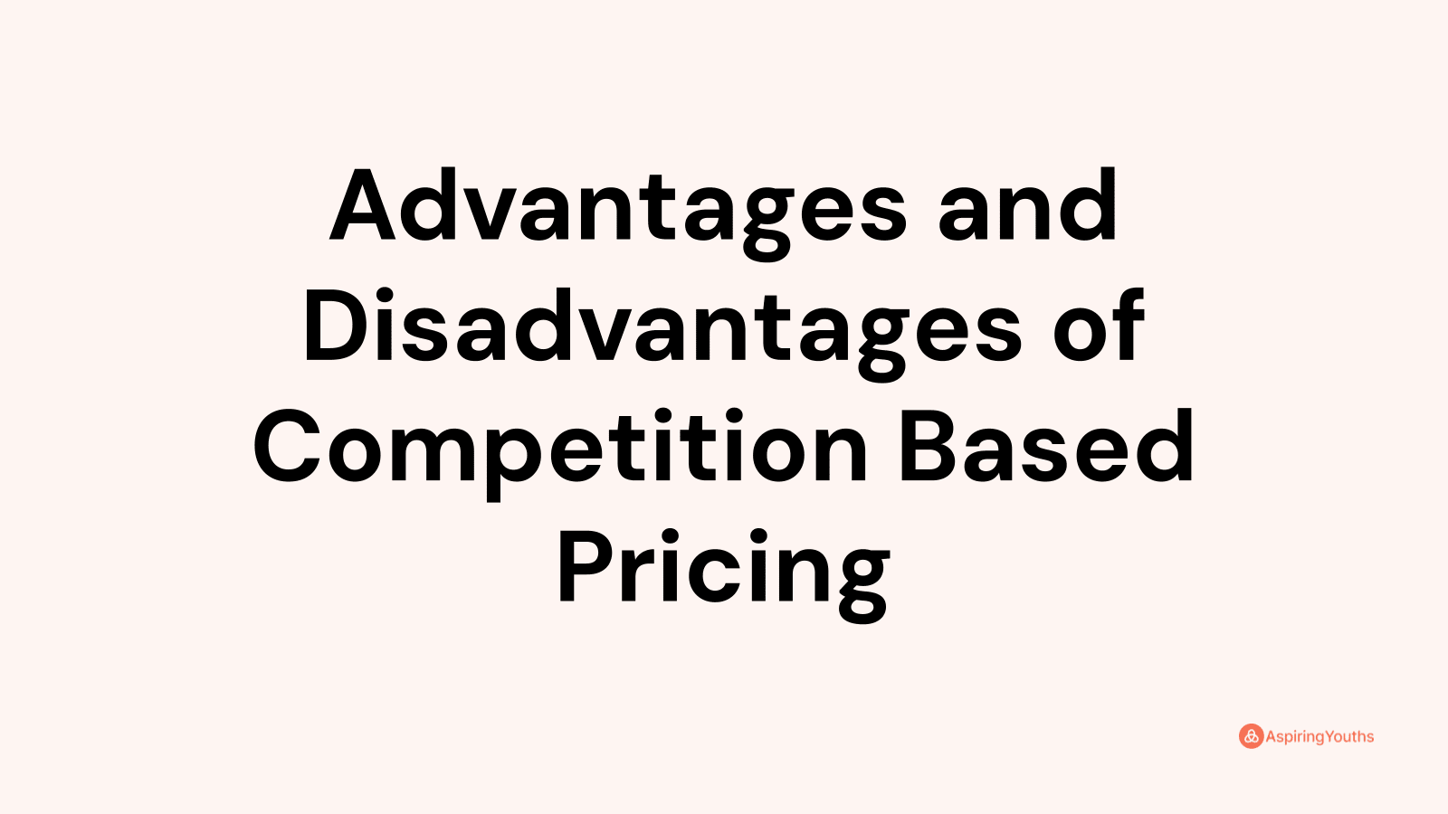 Advantages and disadvantages of Competition Based Pricing