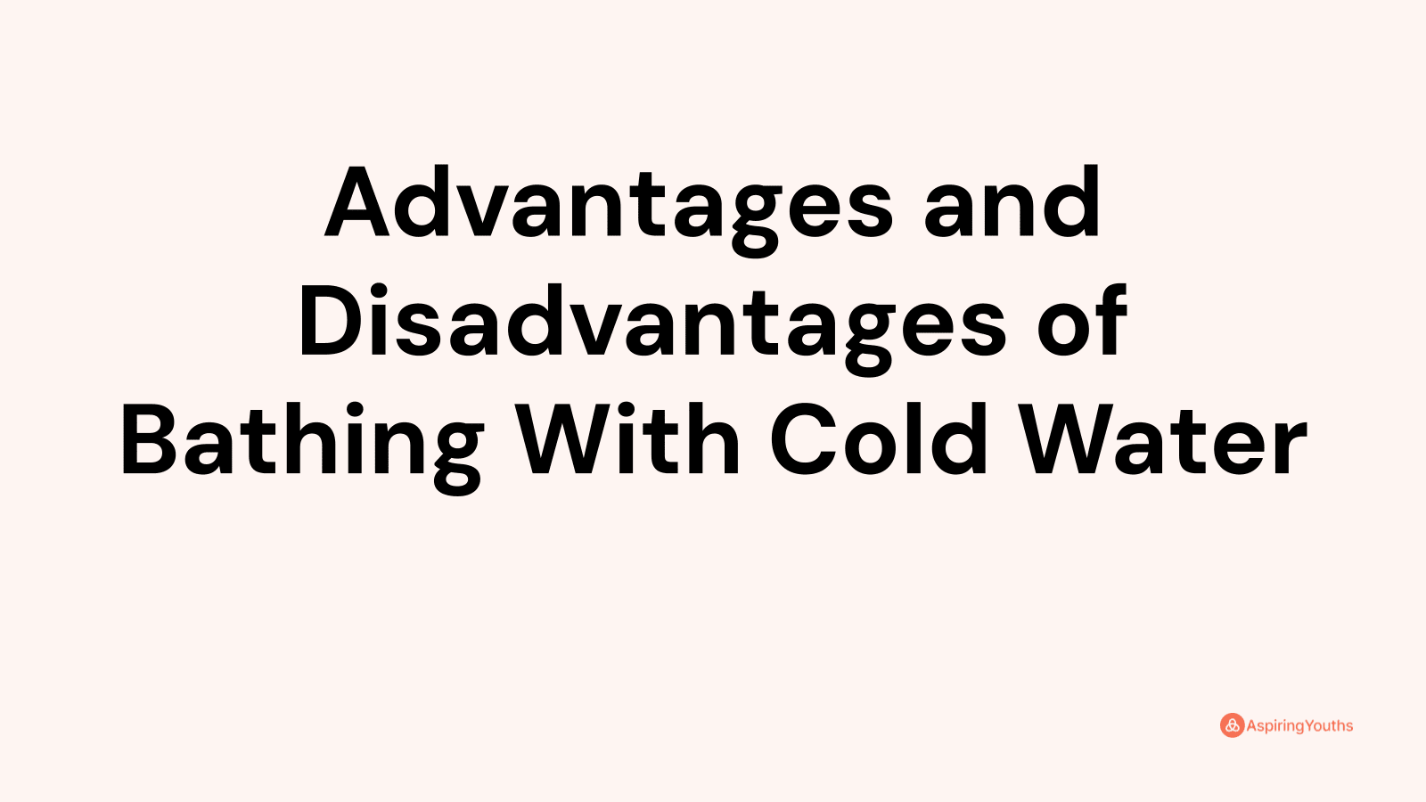 Advantages and disadvantages of Bathing With Cold Water