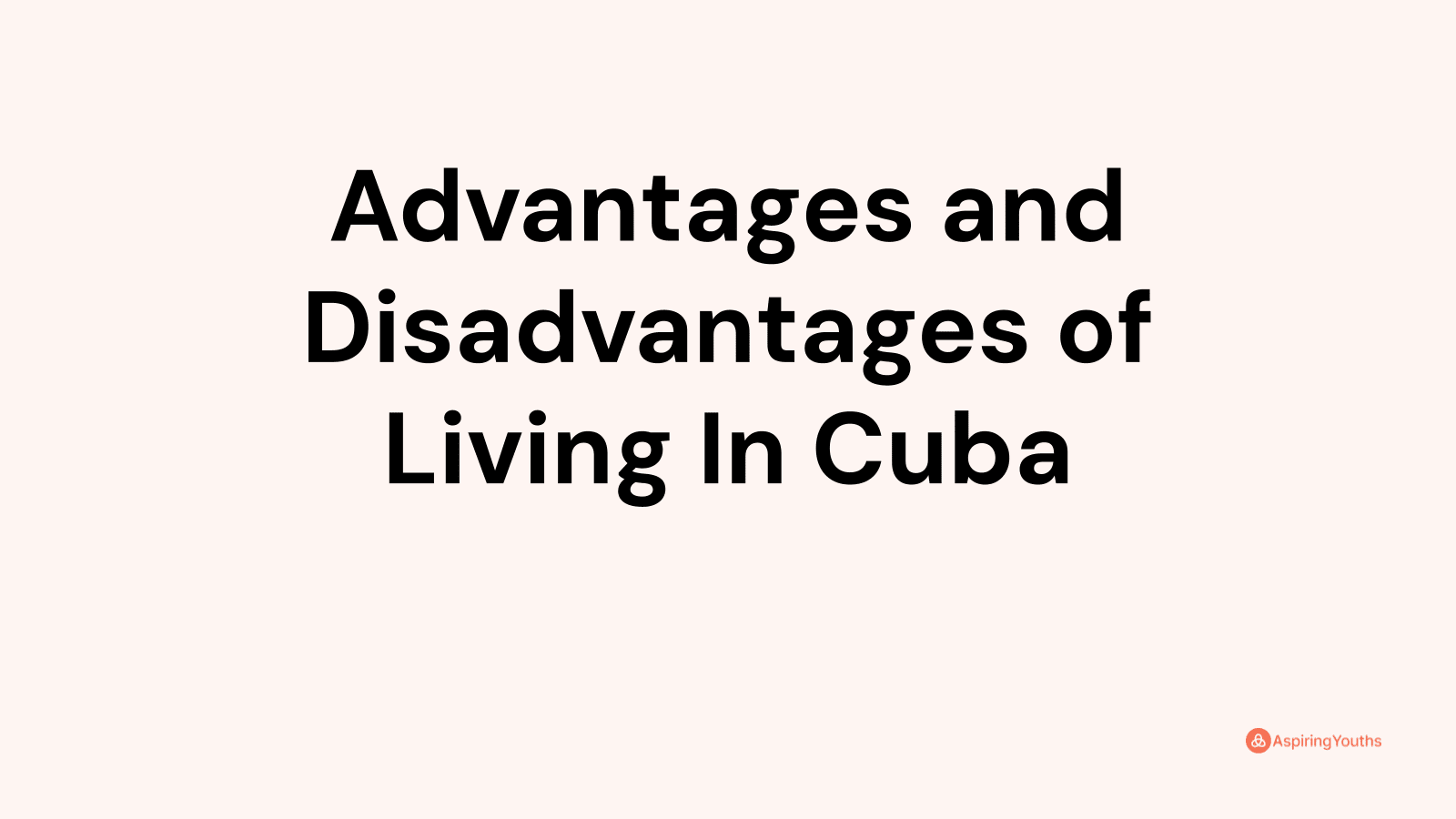 Advantages and disadvantages of Living In Cuba