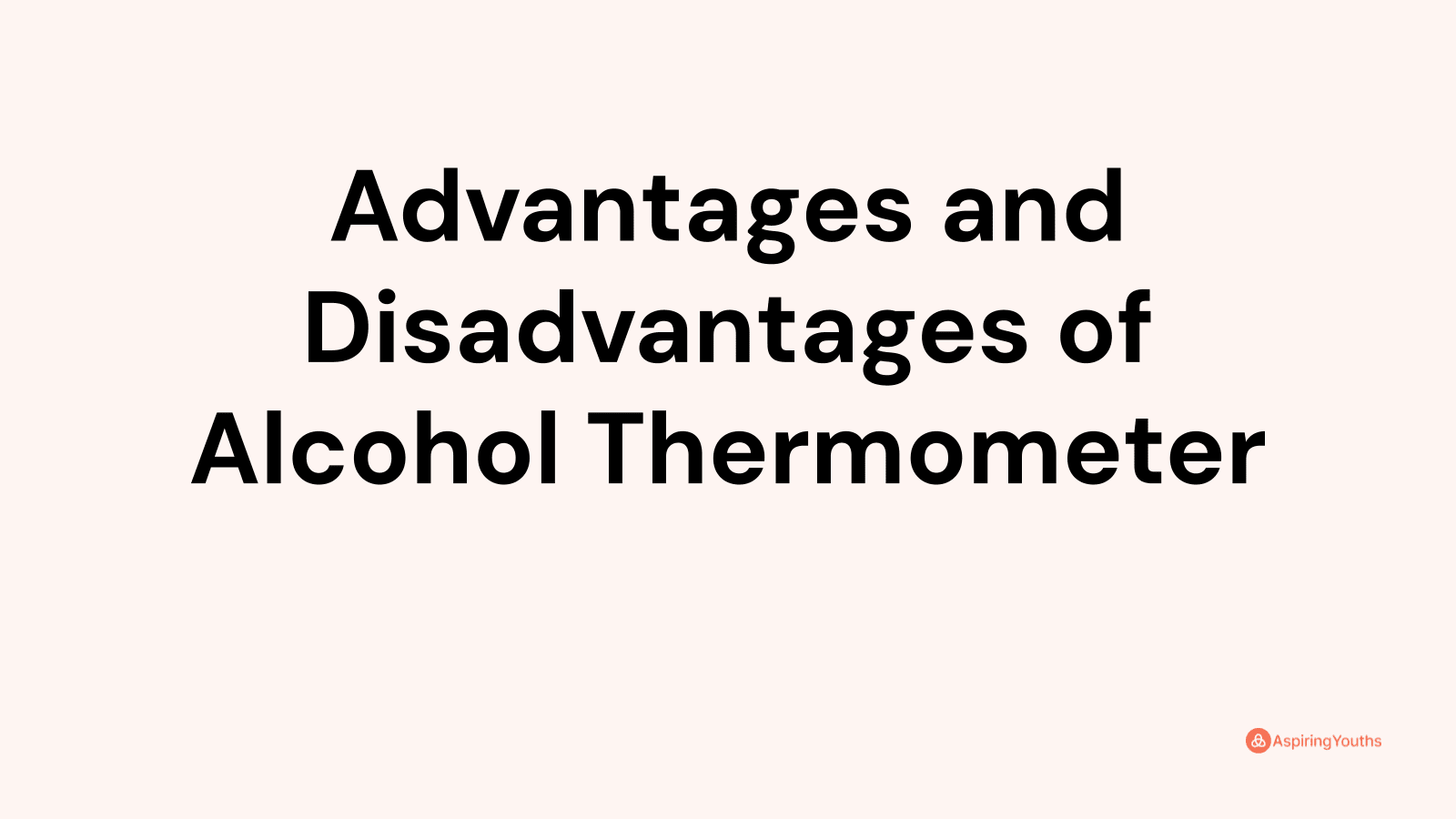Advantages and disadvantages of Alcohol Thermometer
