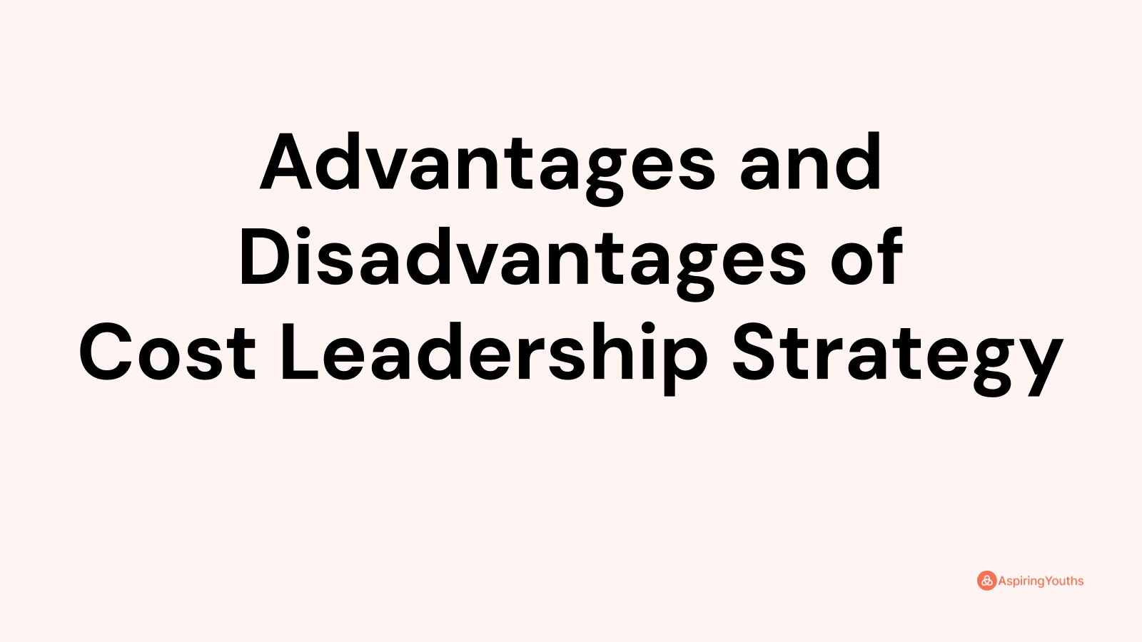 Advantages and disadvantages of Cost Leadership Strategy