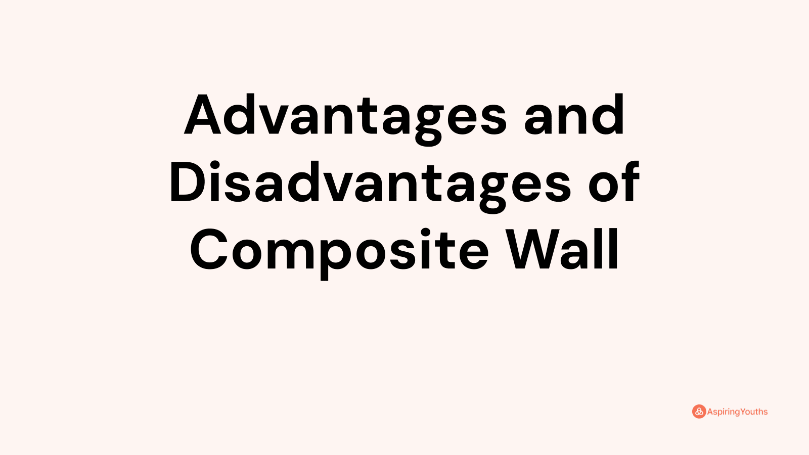 Advantages and disadvantages of Composite Wall