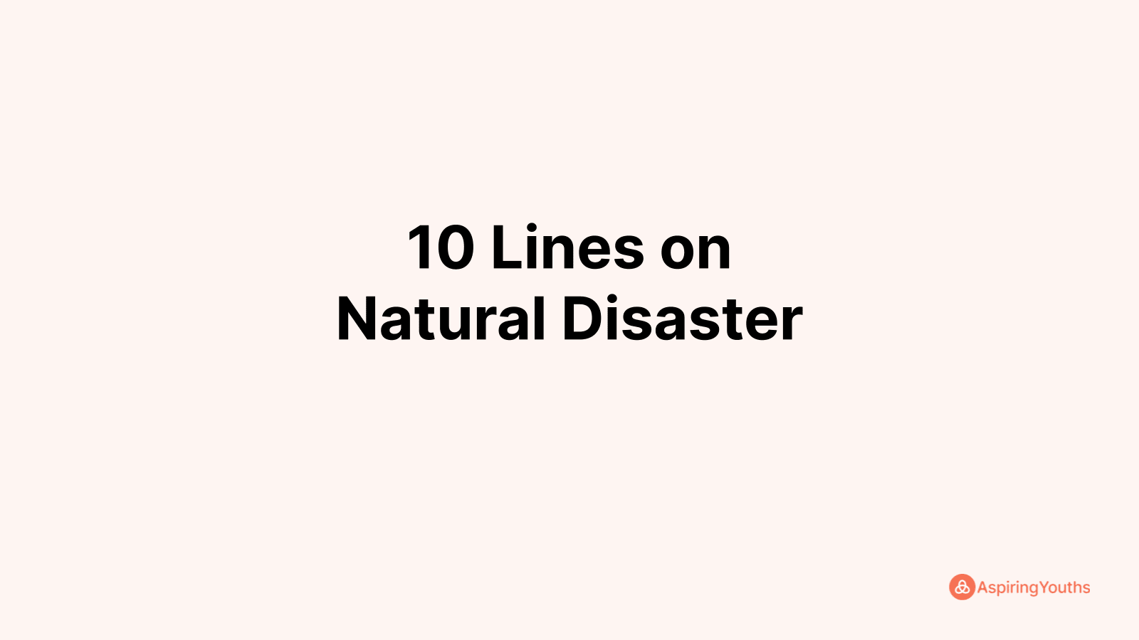 Write 10 Lines On Natural Disaster