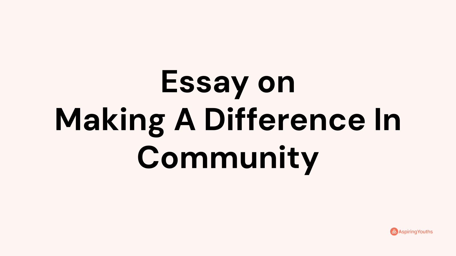 argumentative essay on what it takes to make a difference