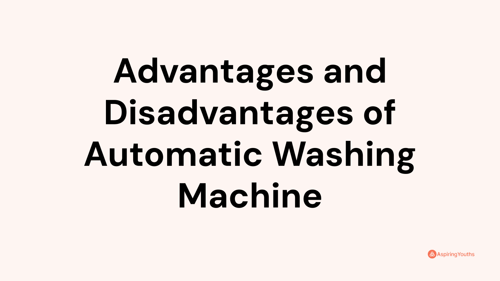 Advantages and disadvantages of Automatic Washing Machine