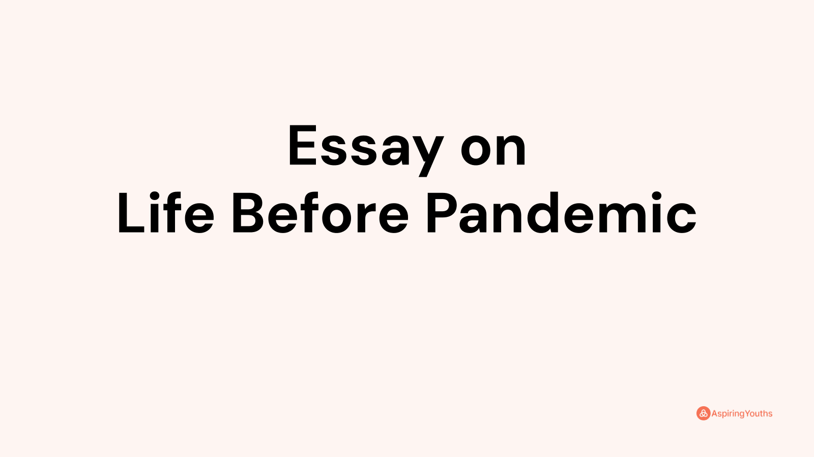 life before pandemic essay brainly