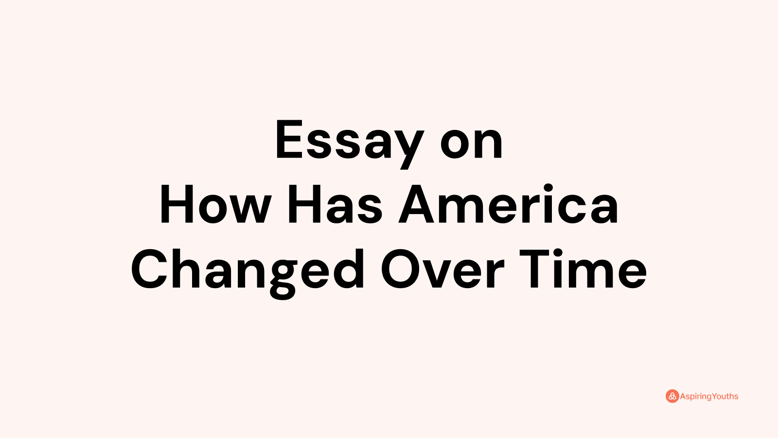 essay-on-how-has-america-changed-over-time