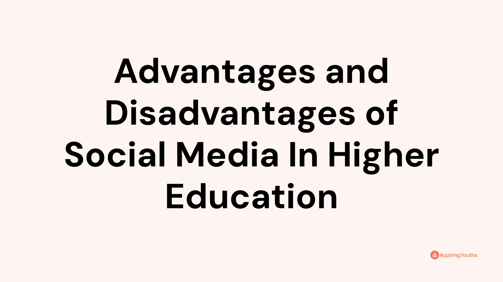 Advantages and disadvantages of Social Media In Higher Education