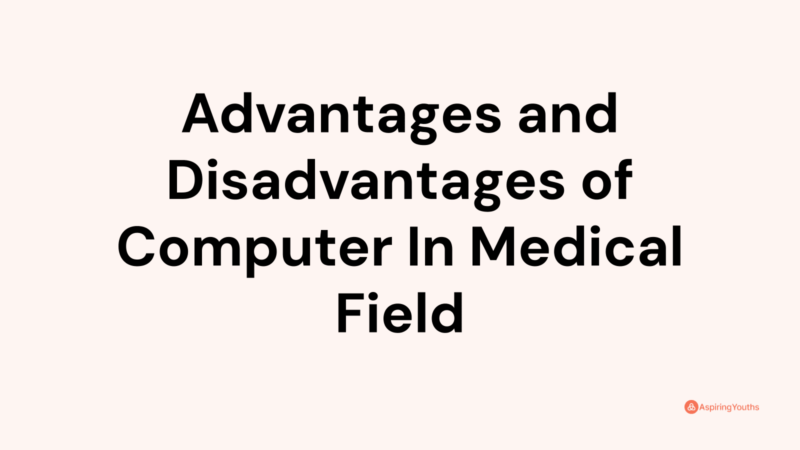 Advantages and disadvantages of Computer In Medical Field