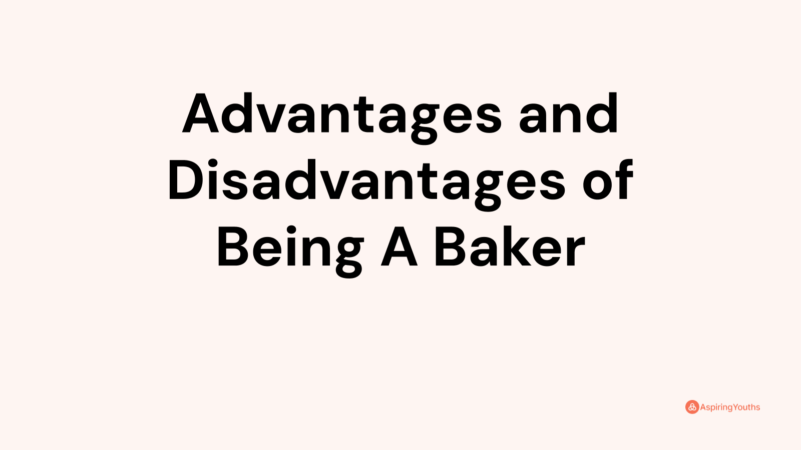 Advantages and disadvantages of Being A Baker