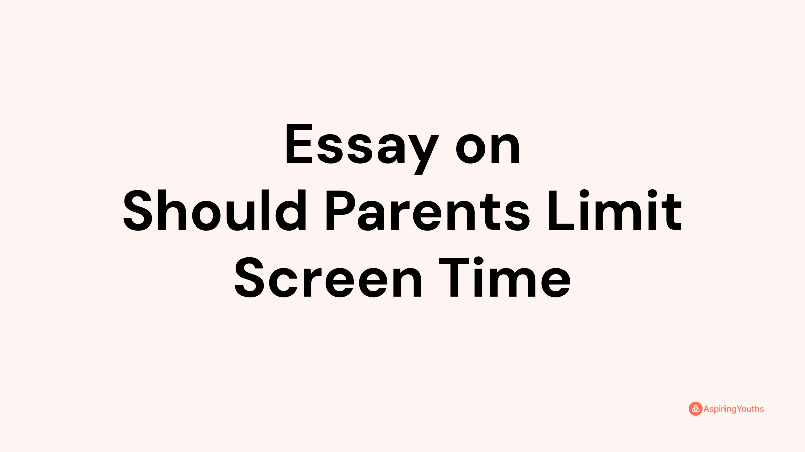 argumentative essay should parents limit screen time