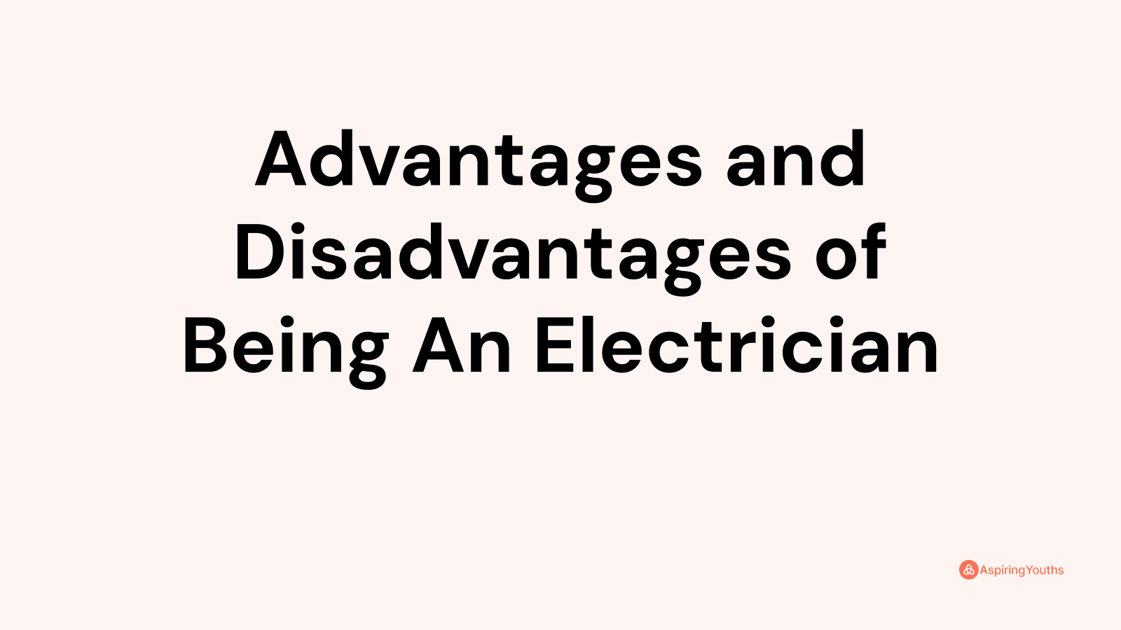 Advantages and disadvantages of Being An Electrician