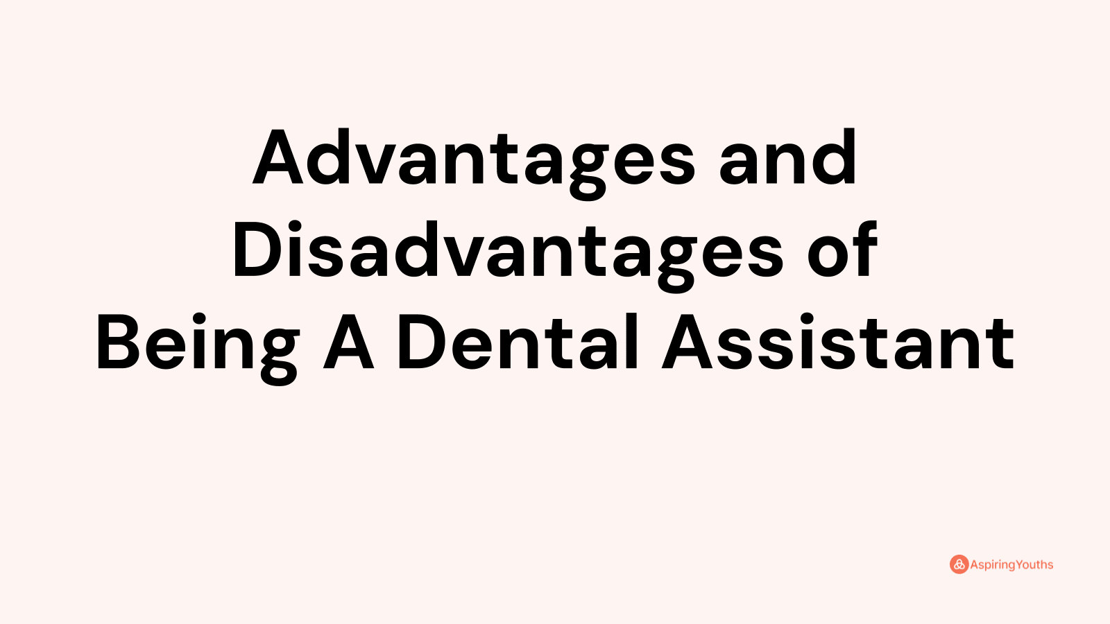 Advantages and disadvantages of Being A Dental Assistant