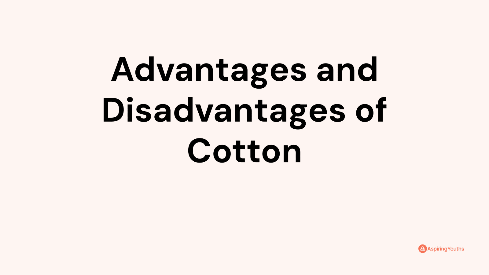 Advantages and disadvantages of Cotton