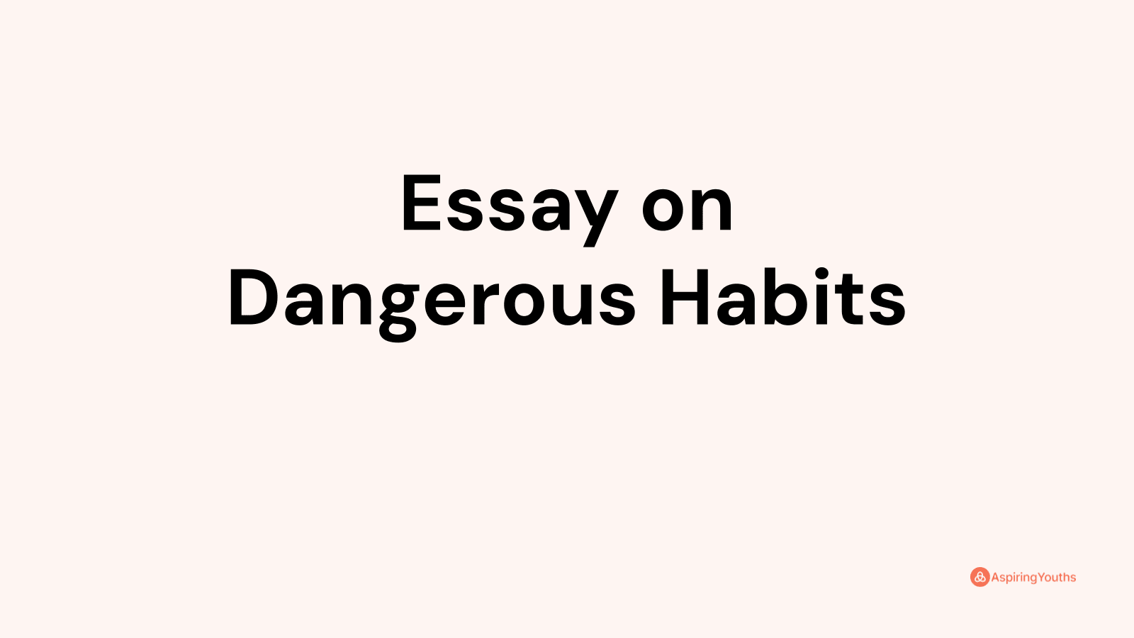 dangerous habits exemplification essay