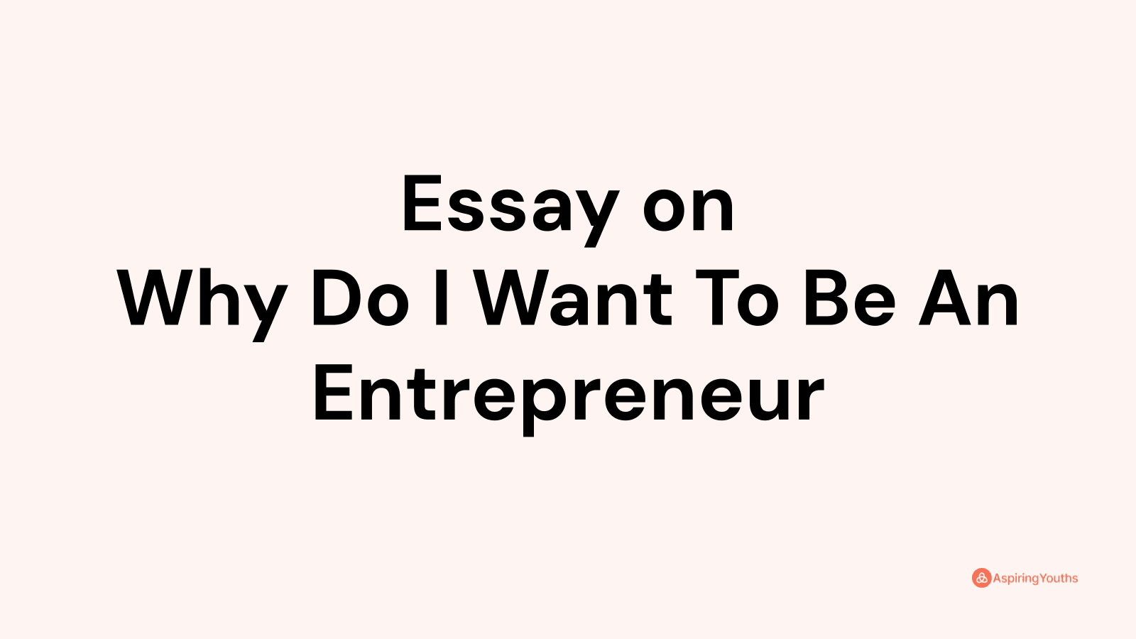 essay-on-why-do-i-want-to-be-an-entrepreneur