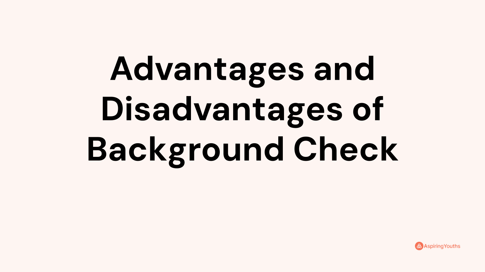 Advantages and disadvantages of Background Check