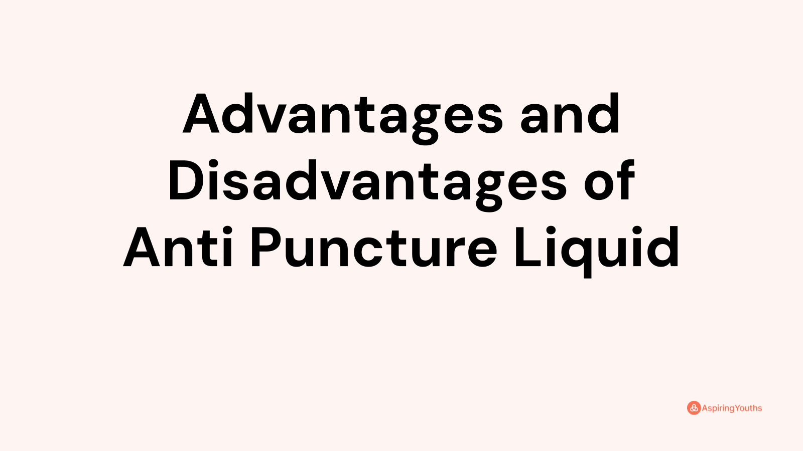 Advantages and disadvantages of Anti Puncture Liquid