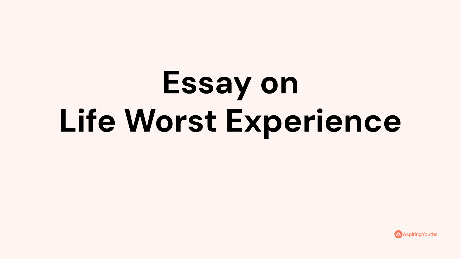 bad experience in life essay