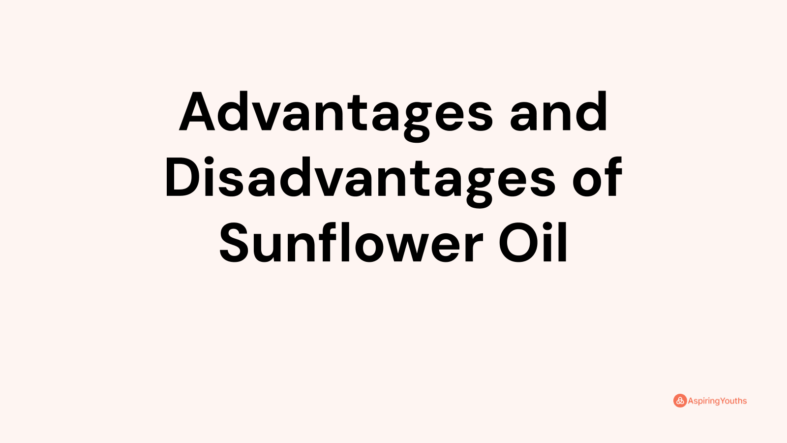 Advantages and disadvantages of Sunflower Oil