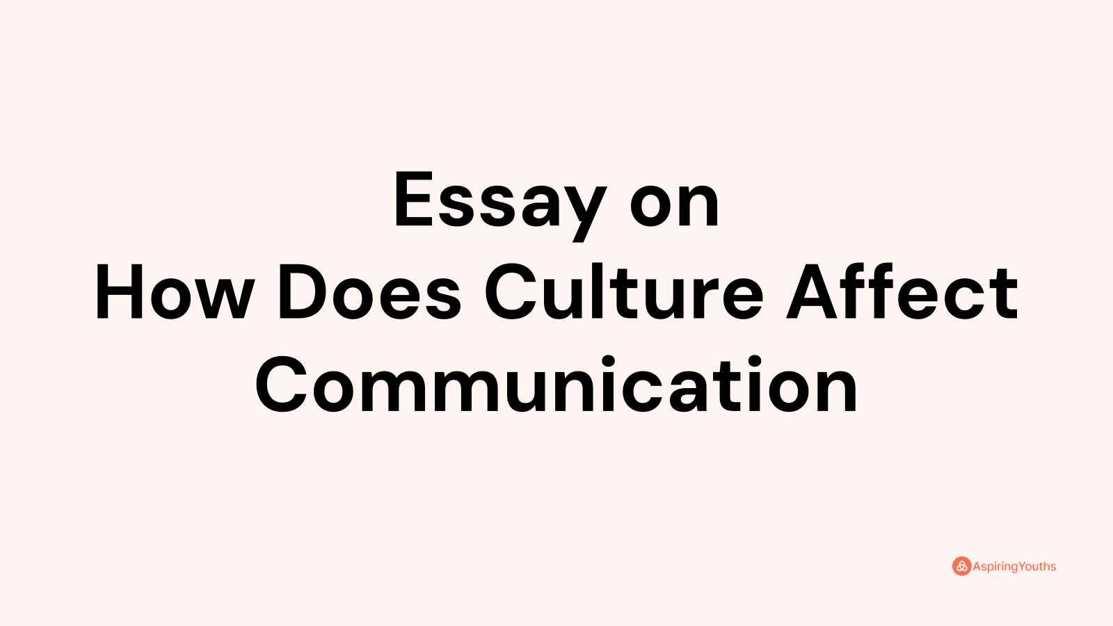 how does culture affect communication essay