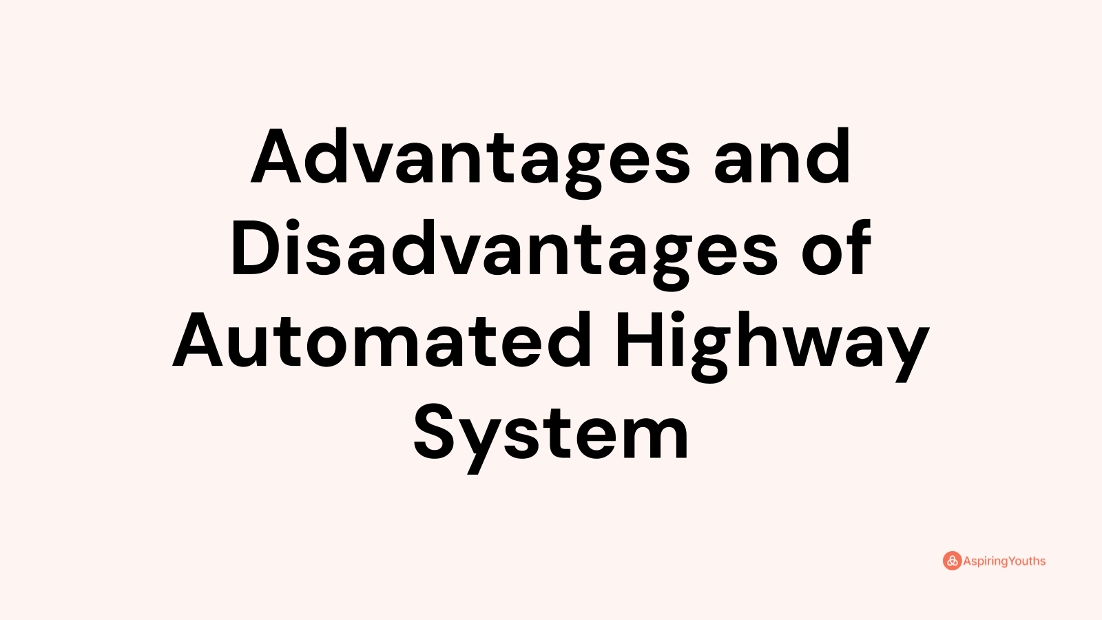 Advantages and disadvantages of Automated Highway System